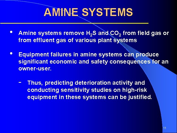 AMINE SYSTEMS • Amine systems remove H 2 S and CO 2 from field
