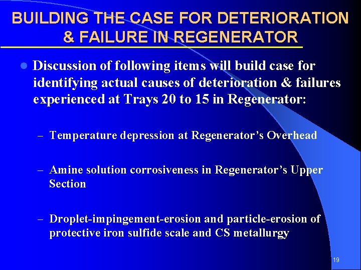 BUILDING THE CASE FOR DETERIORATION & FAILURE IN REGENERATOR l Discussion of following items