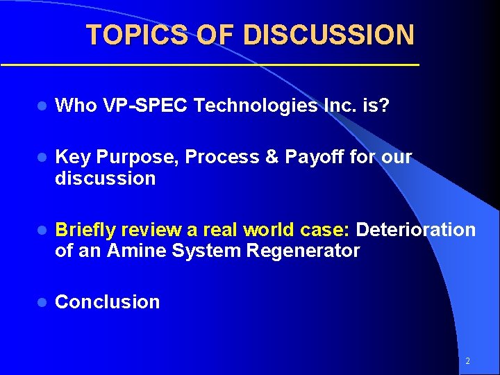 TOPICS OF DISCUSSION l Who VP-SPEC Technologies Inc. is? l Key Purpose, Process &