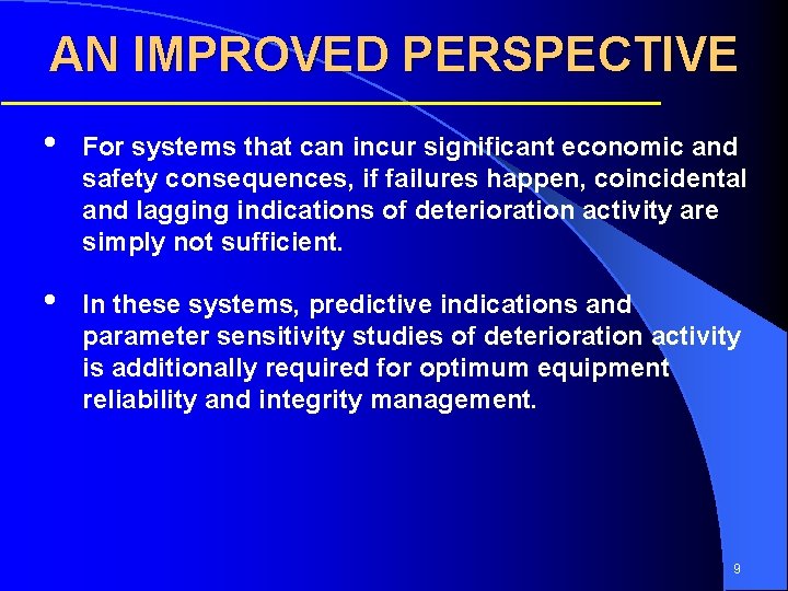 AN IMPROVED PERSPECTIVE • For systems that can incur significant economic and safety consequences,