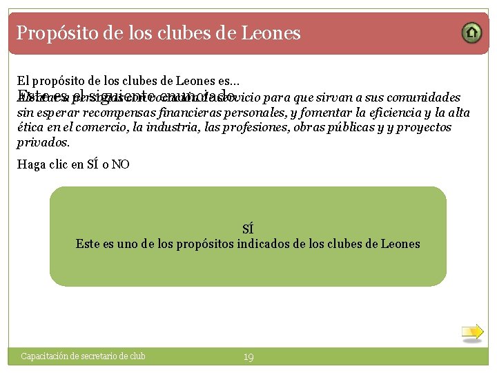 Propósito de los clubes de Leones El propósito de los clubes de Leones es…