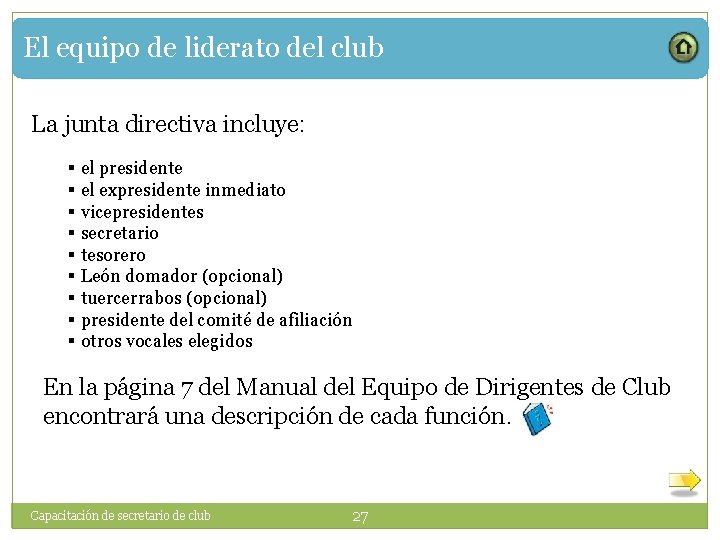 El equipo de liderato del club La junta directiva incluye: § el presidente §