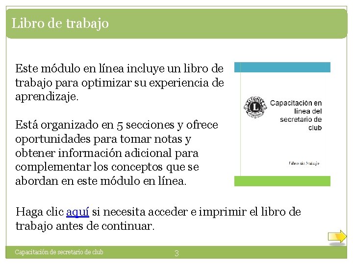 Libro de trabajo Este módulo en línea incluye un libro de trabajo para optimizar