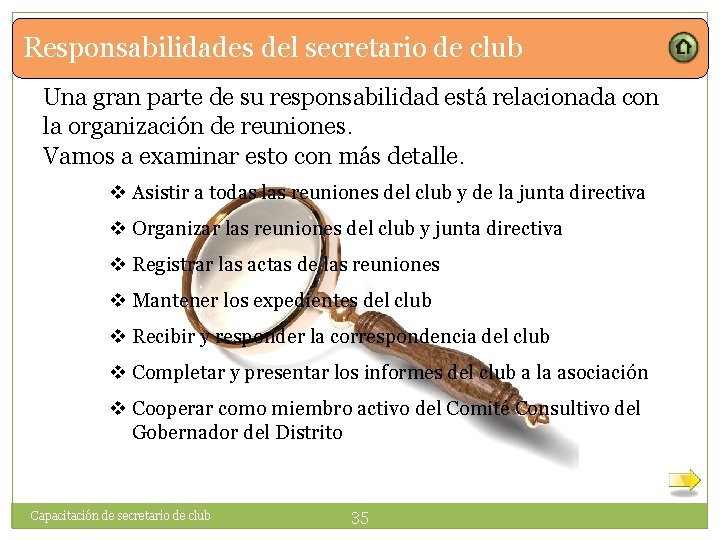 Responsabilidades del secretario de club Una gran parte de su responsabilidad está relacionada con