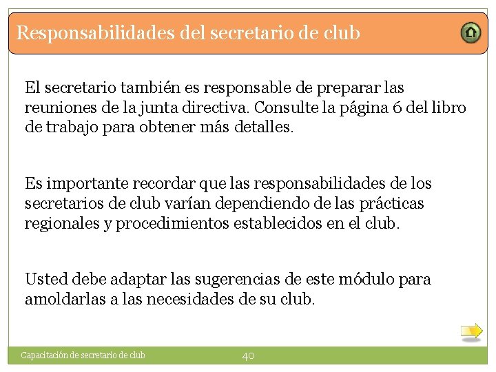 Responsabilidades del secretario de club El secretario también es responsable de preparar las reuniones