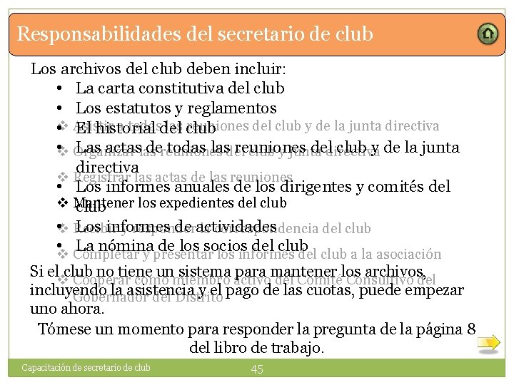 Responsabilidades del secretario de club Los archivos del club deben incluir: • La carta
