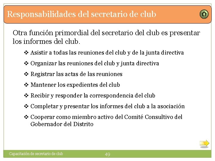 Responsabilidades del secretario de club Otra función primordial del secretario del club es presentar