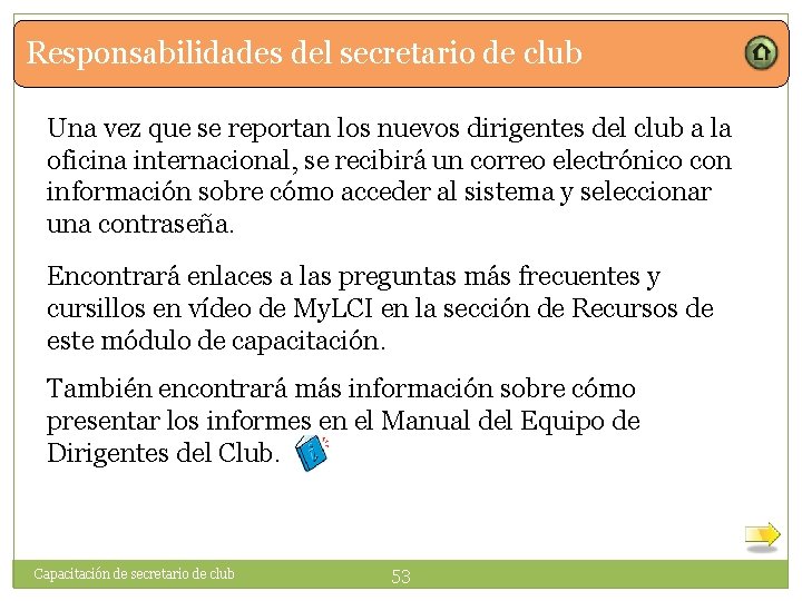 Responsabilidades del secretario de club Una vez que se reportan los nuevos dirigentes del