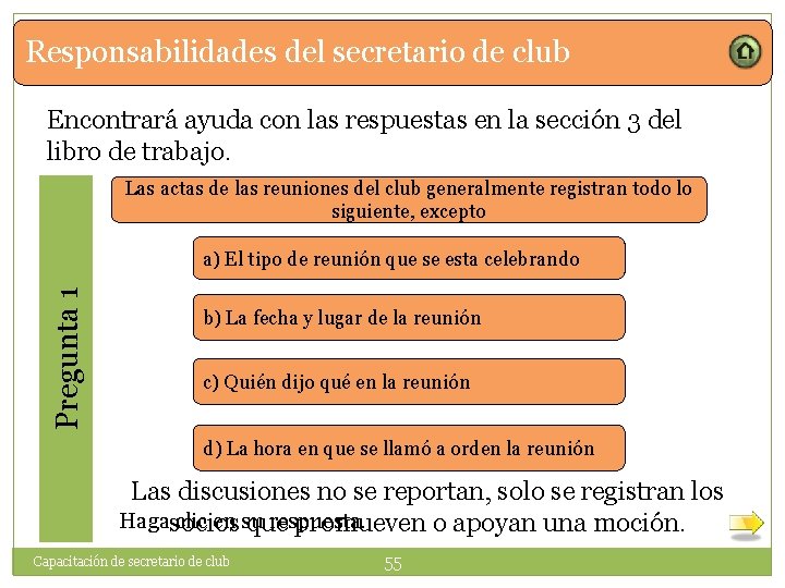 Responsabilidades del secretario de club Encontrará ayuda con las respuestas en la sección 3