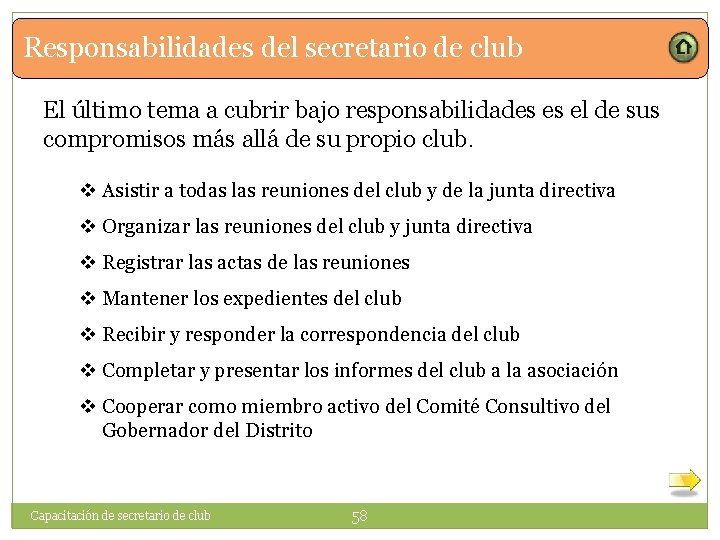 Responsabilidades del secretario de club El último tema a cubrir bajo responsabilidades es el