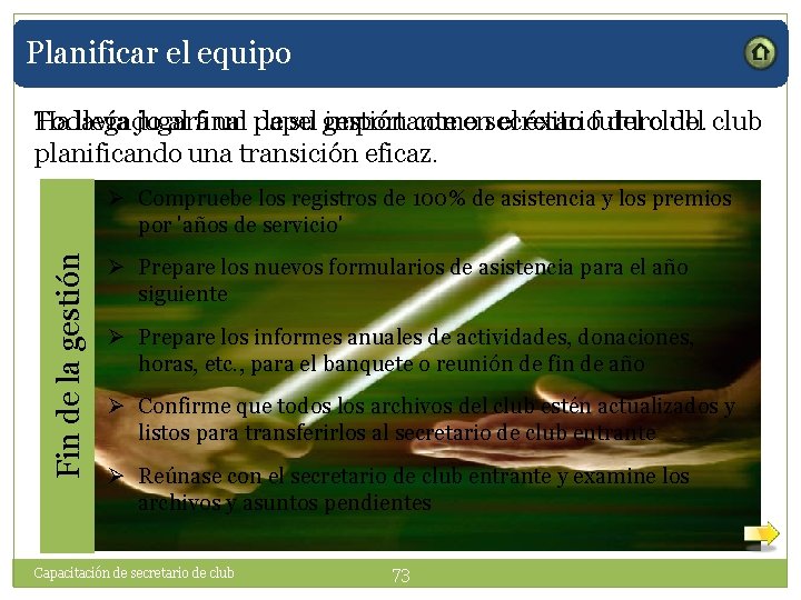 Planificar el equipo Ha llegado al final de su gestión como del club. Todavía