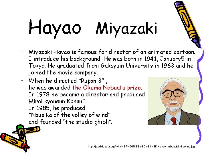 Hayao Miyazaki • Miyazaki Hayao is famous for director of an animated cartoon. I