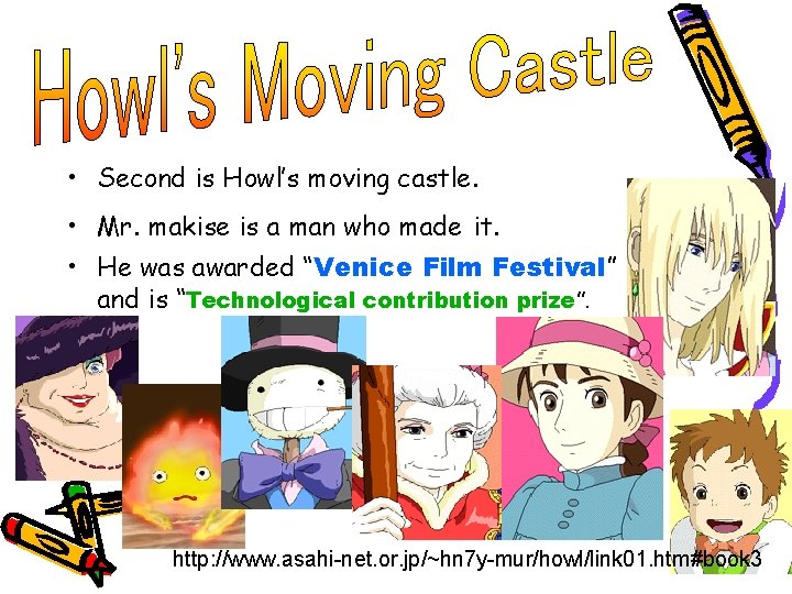  • Second is Howl’s moving castle. • Mr. makise is a man who