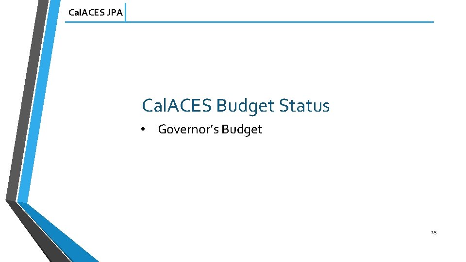 Cal. ACES JPA Cal. ACES Budget Status • Governor’s Budget 15 