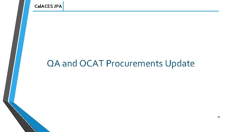 Cal. ACES JPA QA and OCAT Procurements Update 27 
