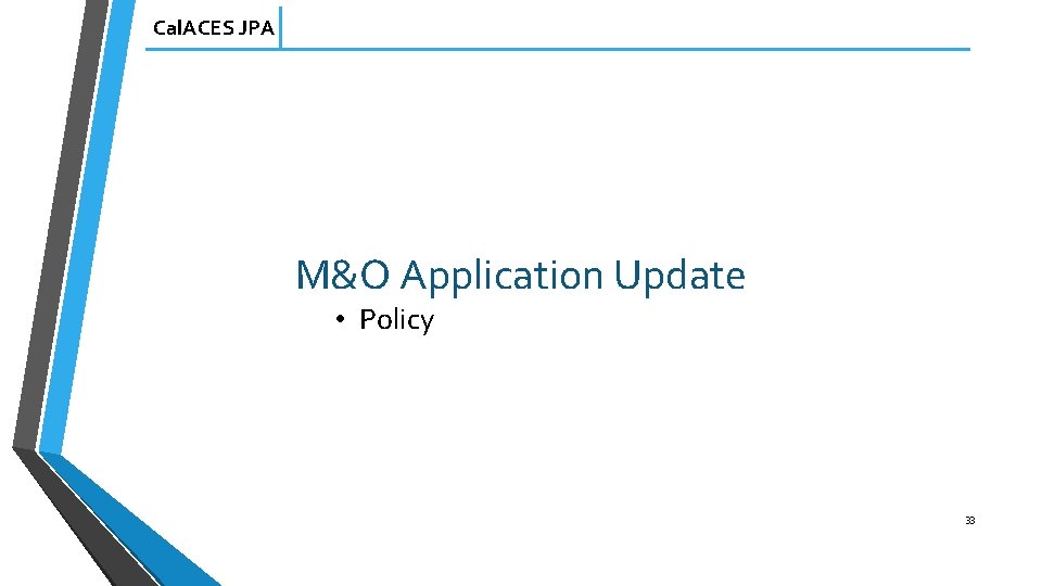 Cal. ACES JPA M&O Application Update • Policy 33 