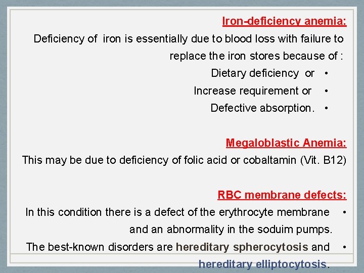 Iron-deficiency anemia: Deficiency of iron is essentially due to blood loss with failure to