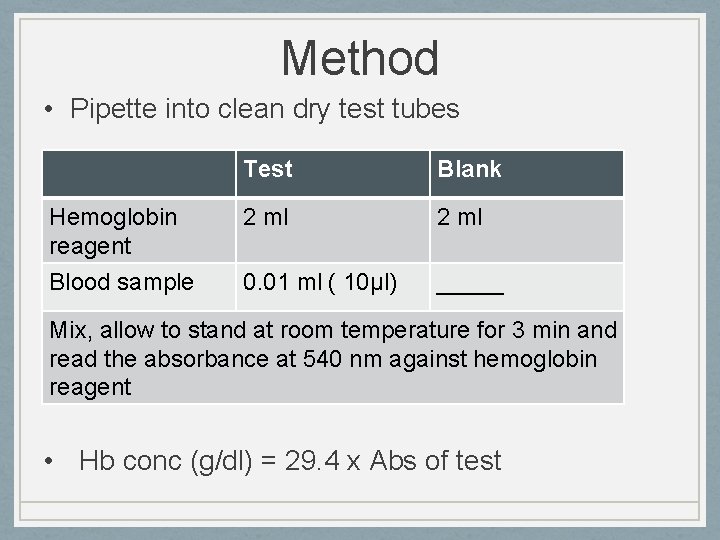 Method • Pipette into clean dry test tubes Hemoglobin reagent Blood sample Test Blank