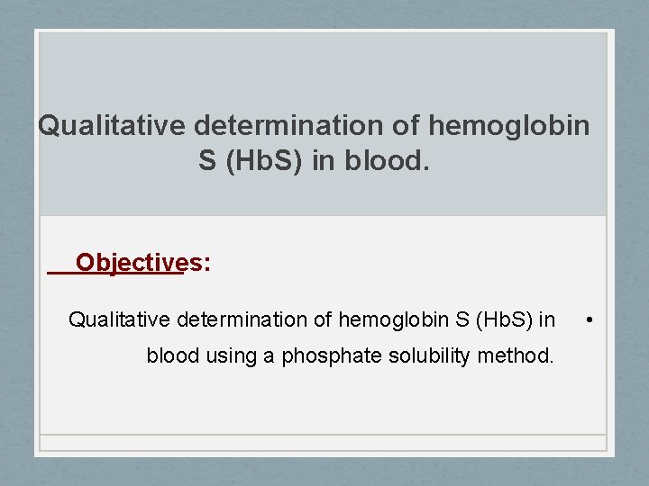 Qualitative determination of hemoglobin S (Hb. S) in blood. Objectives: Qualitative determination of hemoglobin