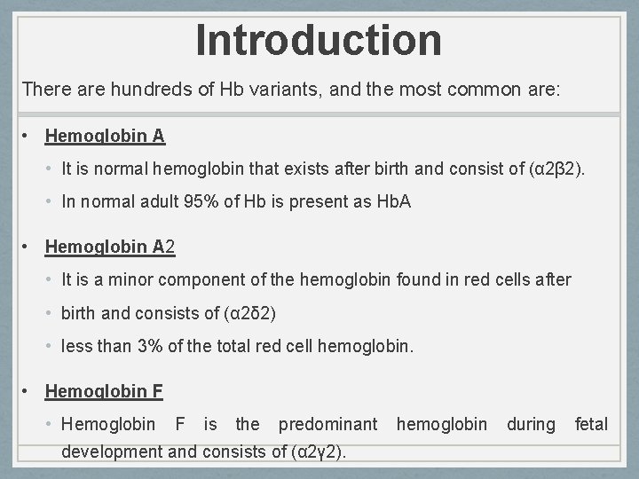 Introduction There are hundreds of Hb variants, and the most common are: • Hemoglobin