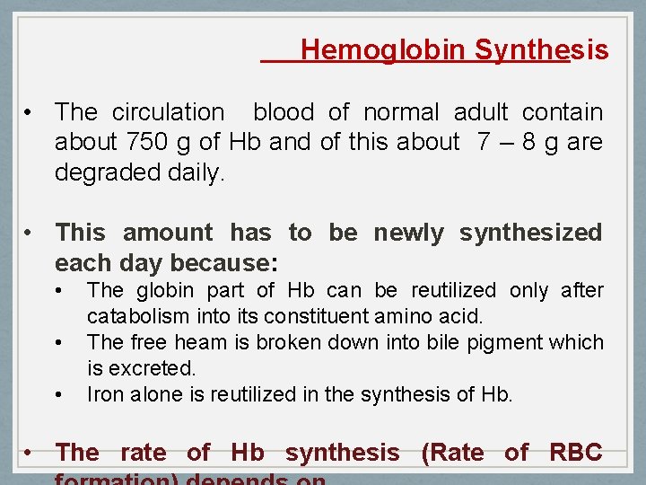 Hemoglobin Synthesis • The circulation blood of normal adult contain about 750 g of