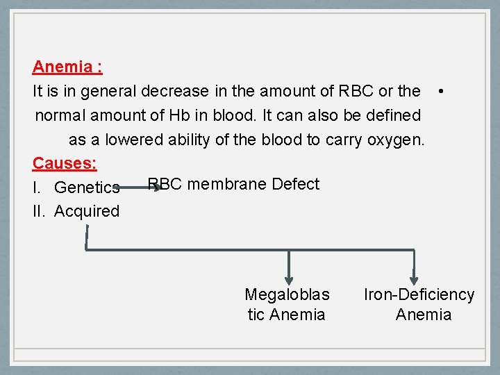 Anemia : It is in general decrease in the amount of RBC or the