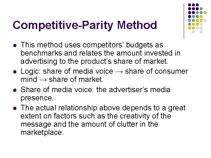 Competitive-Parity Method l l This method uses competitors’ budgets as benchmarks and relates the