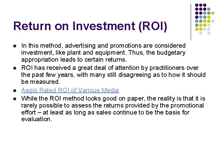 Return on Investment (ROI) l l In this method, advertising and promotions are considered