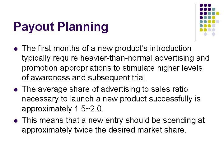 Payout Planning l l l The first months of a new product’s introduction typically