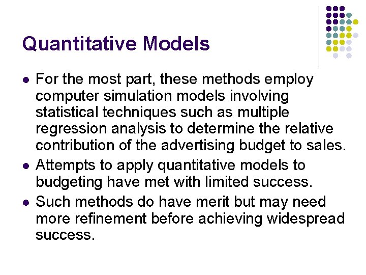 Quantitative Models l l l For the most part, these methods employ computer simulation