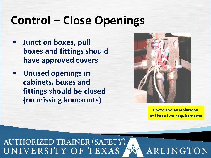 Control – Close Openings § Junction boxes, pull boxes and fittings should have approved