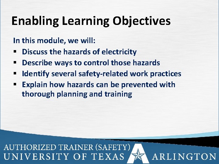 Enabling Learning Objectives In this module, we will: § Discuss the hazards of electricity