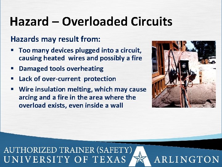 Hazard – Overloaded Circuits Hazards may result from: § Too many devices plugged into