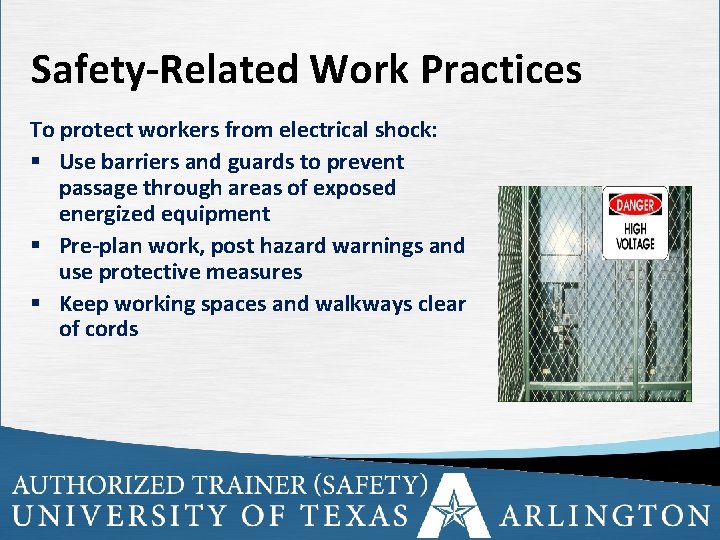 Safety-Related Work Practices To protect workers from electrical shock: § Use barriers and guards