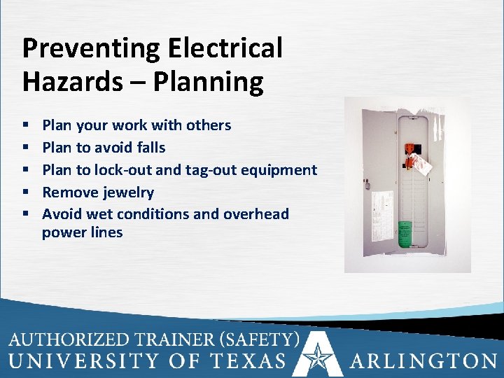 Preventing Electrical Hazards – Planning § § § Plan your work with others Plan