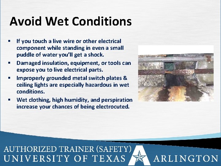Avoid Wet Conditions § If you touch a live wire or other electrical component