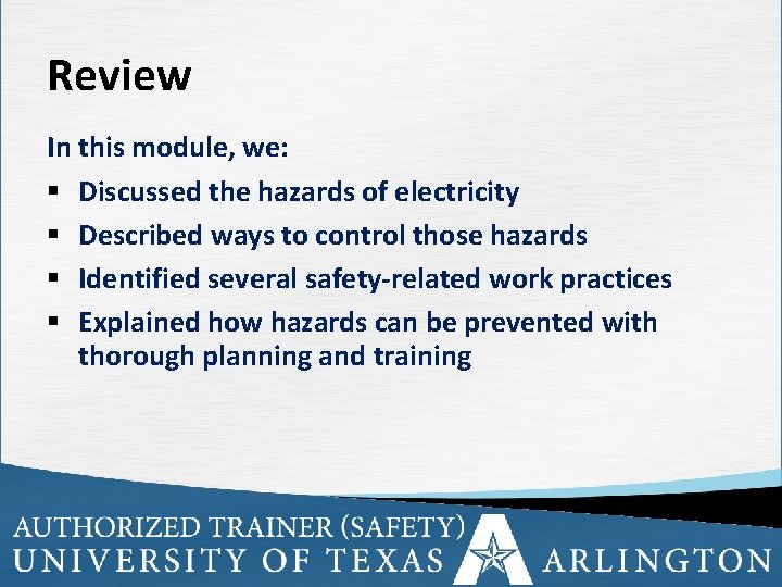 Review In this module, we: § Discussed the hazards of electricity § Described ways