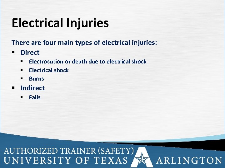 Electrical Injuries There are four main types of electrical injuries: § Direct § Electrocution