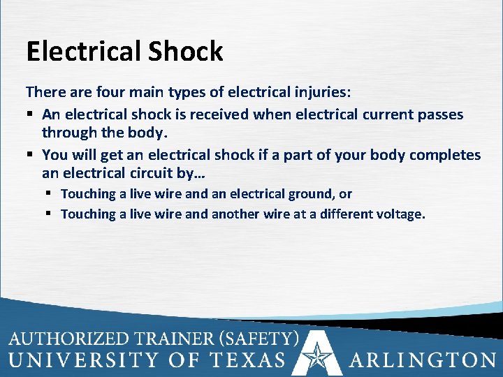 Electrical Shock There are four main types of electrical injuries: § An electrical shock