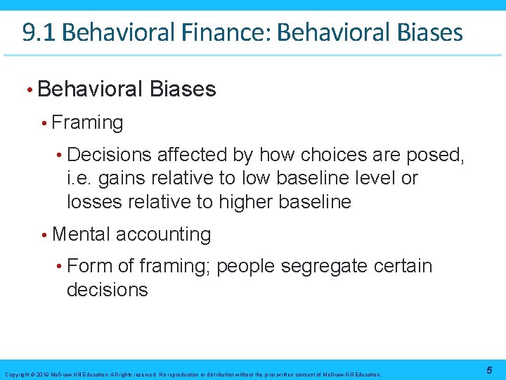 9. 1 Behavioral Finance: Behavioral Biases • Framing • Decisions affected by how choices