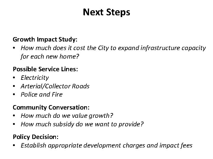 Next Steps Growth Impact Study: • How much does it cost the City to