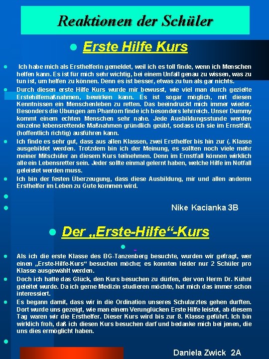 Reaktionen der Schüler l l l Erste Hilfe Kurs Ich habe mich als Ersthelferin