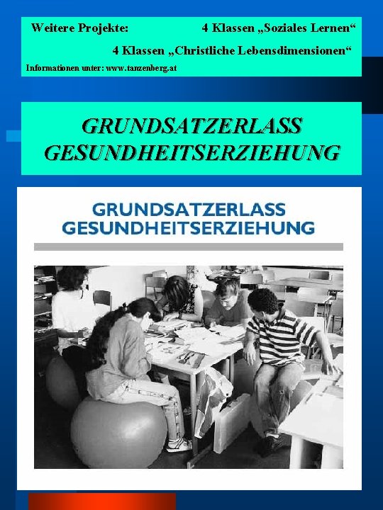 Weitere Projekte: 4 Klassen „Soziales Lernen“ 4 Klassen „Christliche Lebensdimensionen“ Informationen unter: www. tanzenberg.