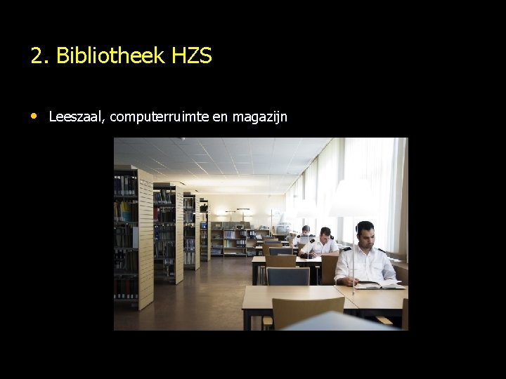 2. Bibliotheek HZS • Leeszaal, computerruimte en magazijn 