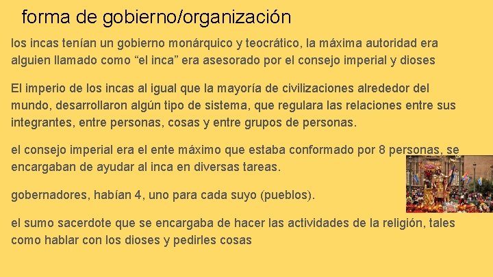 forma de gobierno/organización los incas tenían un gobierno monárquico y teocrático, la máxima autoridad