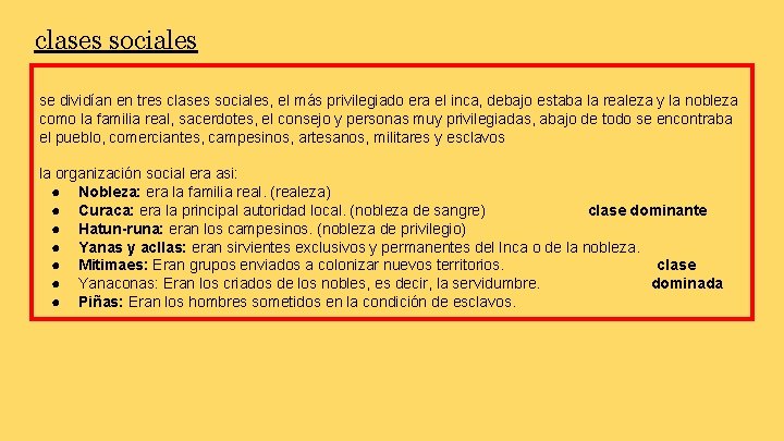 clases sociales se dividían en tres clases sociales, el más privilegiado era el inca,