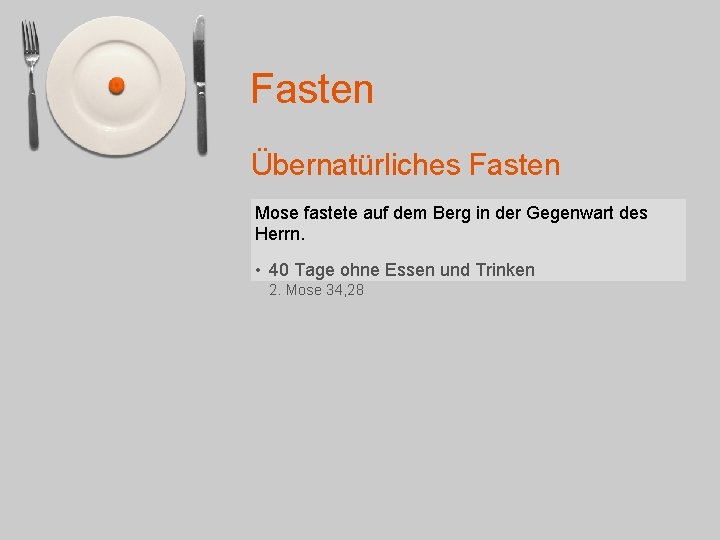 Fasten Übernatürliches Fasten Mose fastete auf dem Berg in der Gegenwart des Herrn. •