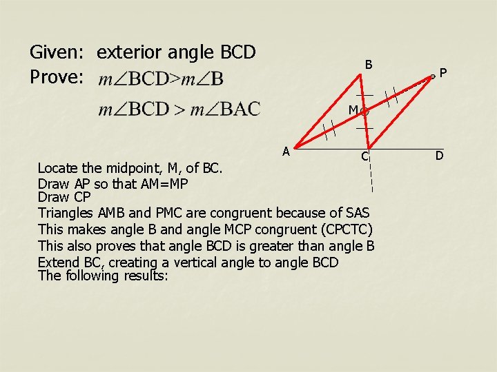 Given: exterior angle BCD Prove: B P M A C Locate the midpoint, M,