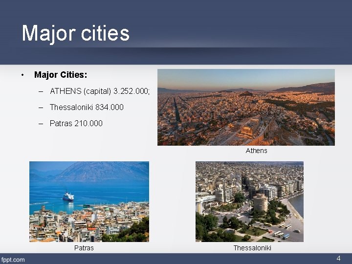 Major cities • Major Cities: – ATHENS (capital) 3. 252. 000; – Thessaloniki 834.