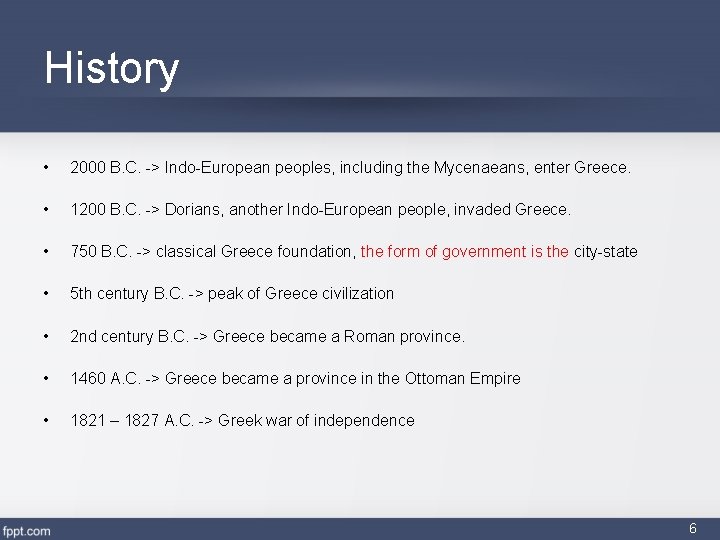 History • 2000 B. C. -> Indo-European peoples, including the Mycenaeans, enter Greece. •